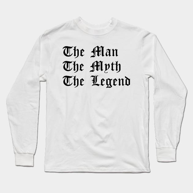 The Man, The Myth, The Legend - Masculine Long Sleeve T-Shirt by Autonomy Prints
